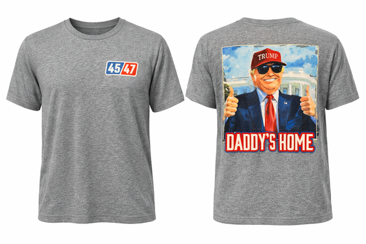 Daddy's Home- Trump Shirt